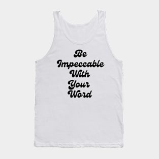 Be Impeccable With Your Word Tank Top